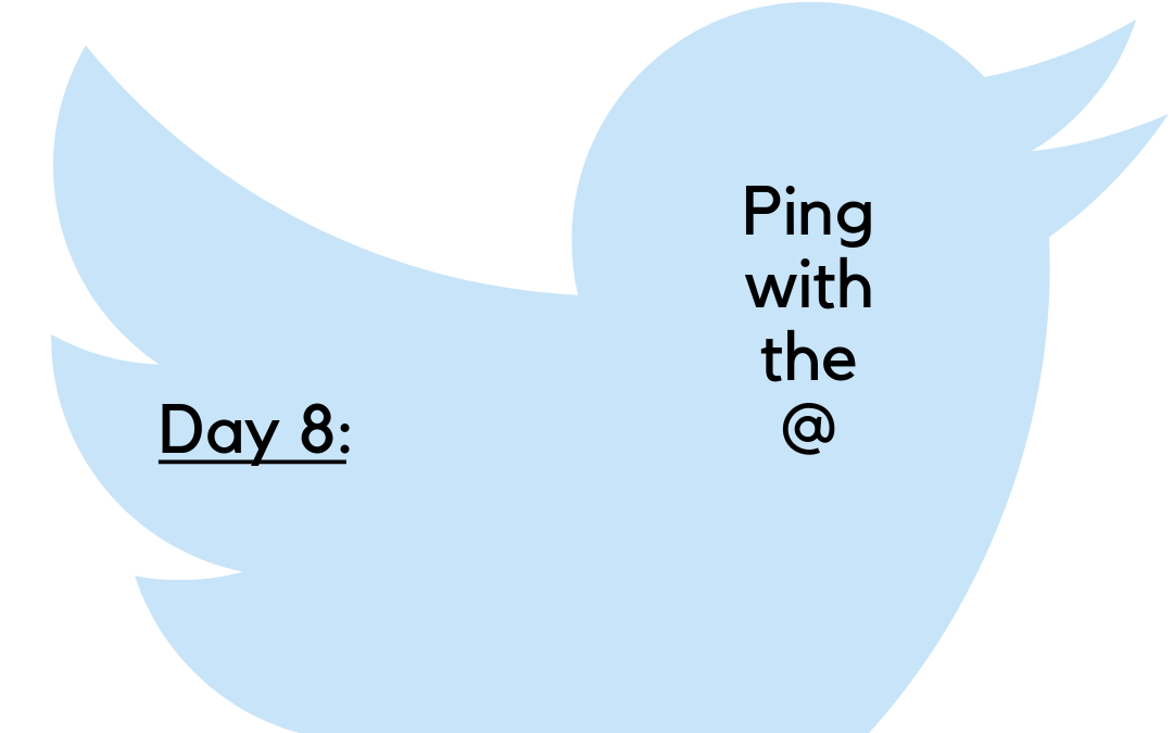 Twitter Challenge: Day 8 – Ping others with @
