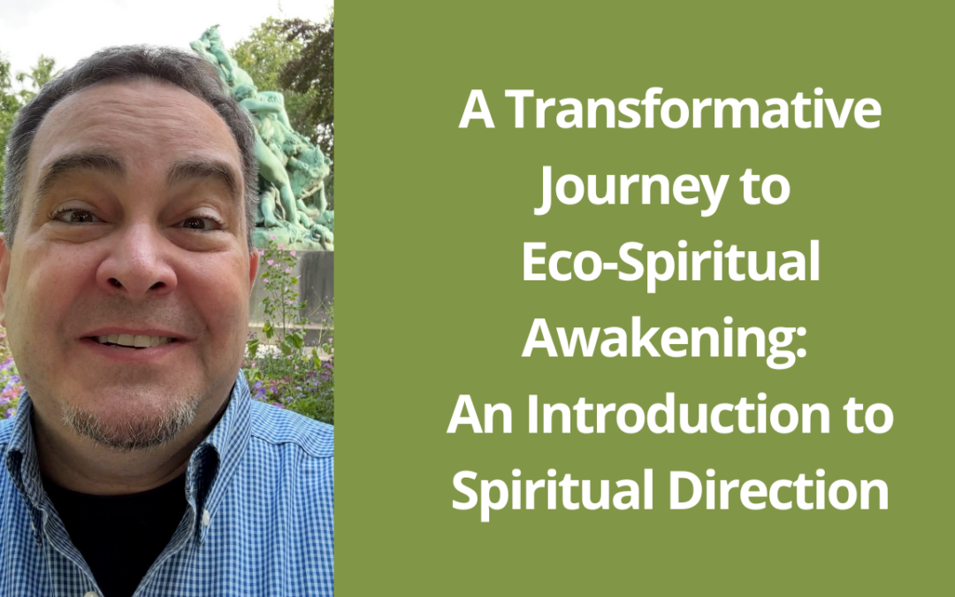 A Transformative Journey to Eco-Spiritual Awakening: An Introduction to Spiritual Direction