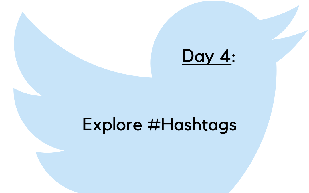 Twitter Challenge: Day 4 – Explore Hashtags